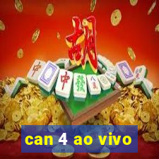 can 4 ao vivo